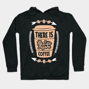 There is no life before coffee Hoodie